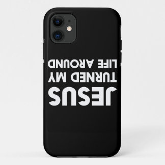 Jesus Turned My Life Around iPhone 11 Case