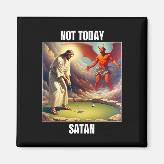 Jesus Vs Satan Playing Golf - Not Today Satan  Magnet (Front)