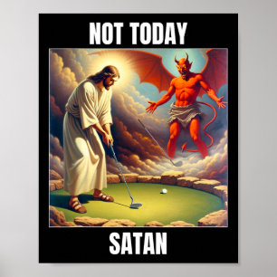 Jesus Vs Satan Playing Golf - Not Today Satan  Poster