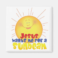Jesus Wants me for a Sunbeam Magnet