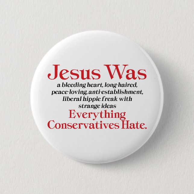 Jesus Was A Bleeding Heart Liberal - Anti GOP 2 Inch Round Button (Front)