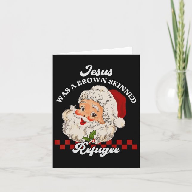 Jesus Was A Brown Skinned Refugee - Santa Christma Card (Front)