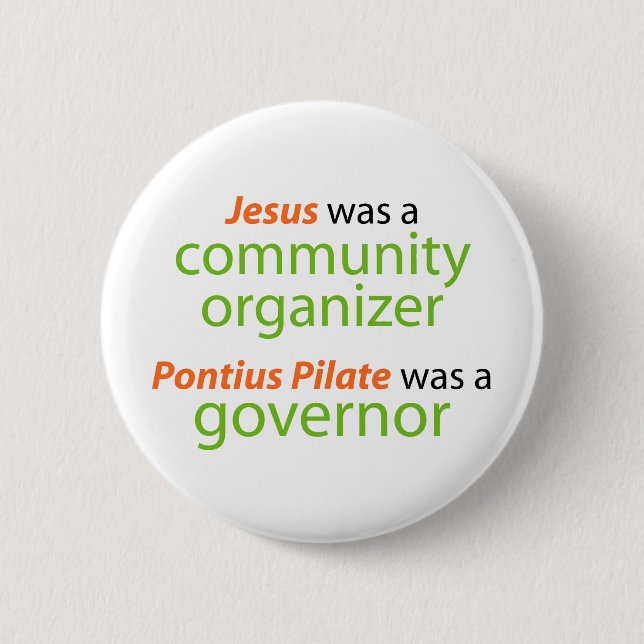 Jesus was a community organizer. 2 inch round button (Front)