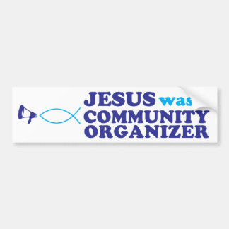 Jesus was a Community Organizer Bumper Sticker