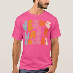 Jesus Was A Liberal T-Shirt
