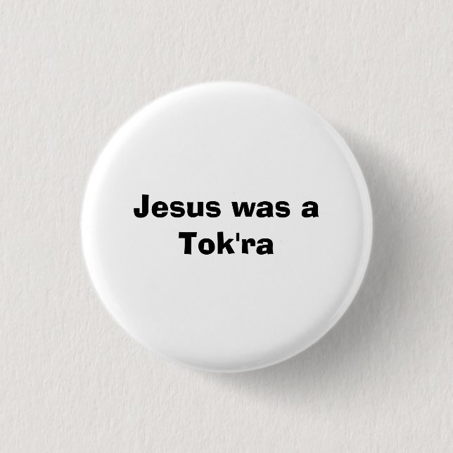 Jesus was a Tok'ra 1 Inch Round Button (Front)