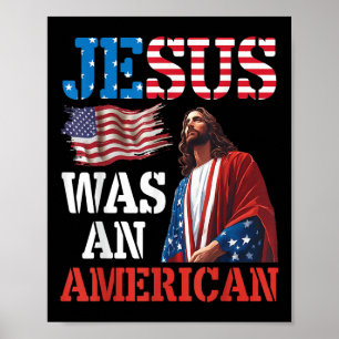 Jesus Was An American Us Flag Patriotic Christian Poster