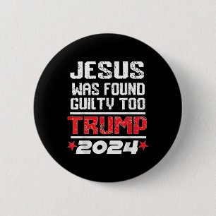 Jesus Was Found Guilty Too Take America Back Trump 2 Inch Round Button