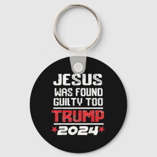 Jesus Was Found Guilty Too Take America Back Trump Keychain