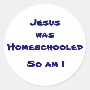 Jesus was Homeschooled, So am I Classic Round Sticker