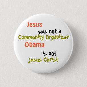Jesus, was not a, Community Organizer, Obama , ... 2 Inch Round Button