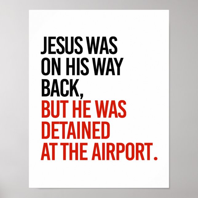 Jesus was on his way back, but was detained at the poster (Front)