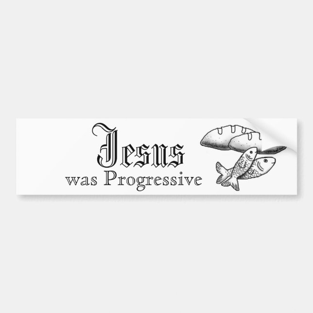 Jesus was Progressive Bumper Sticker (Front)