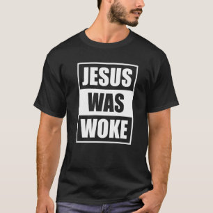 Jesus Was Woke  2 T-Shirt