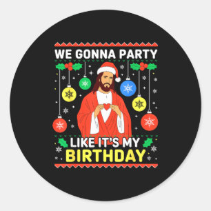 Jesus We're Gonna Party Like It’s My Birthday Chri Classic Round Sticker