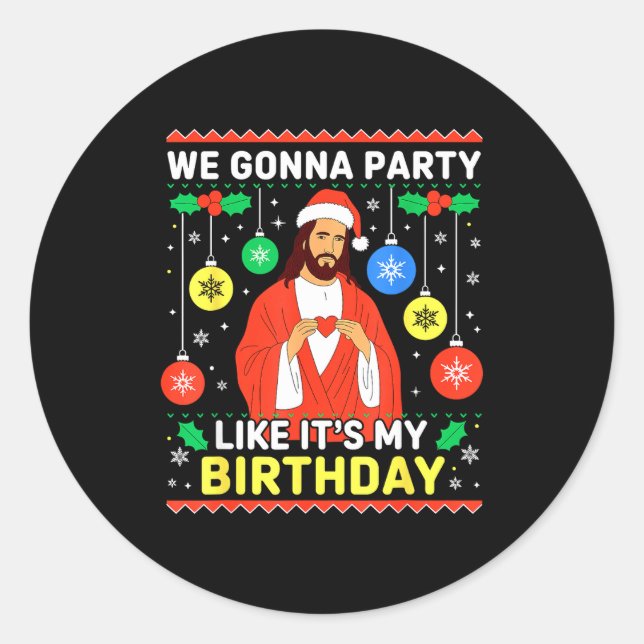 Jesus We're Gonna Party Like It’s My Birthday Chri Classic Round Sticker (Front)