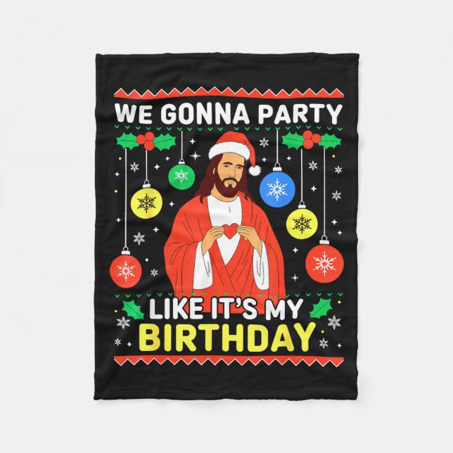 Jesus We're Gonna Party Like It’s My Birthday Chri Fleece Blanket (Front)