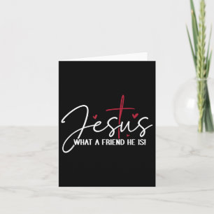 Jesus What A Friend He Is Christian Gift  Card
