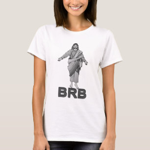 Jesus Will Be Right Back T-Shirt