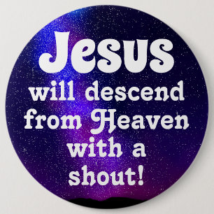 Jesus will descend 6 inch round button