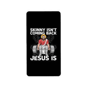 Jesus Workout Gym Skinny Isn't Coming Back Label