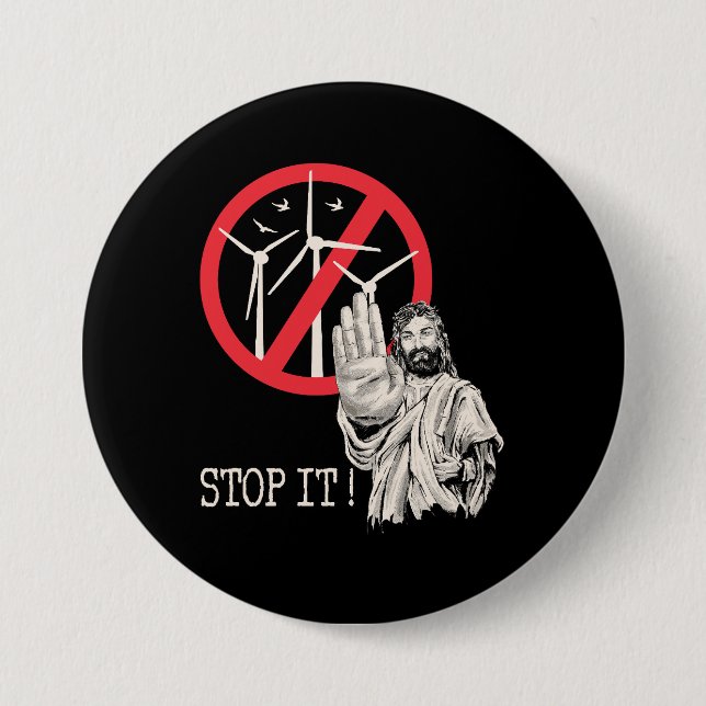 Jesus would be against wind power 3 inch round button (Front)