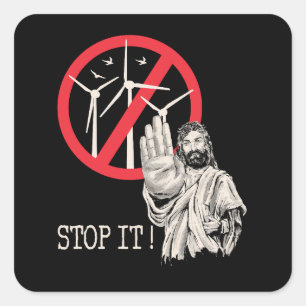 Jesus would be against wind power square sticker