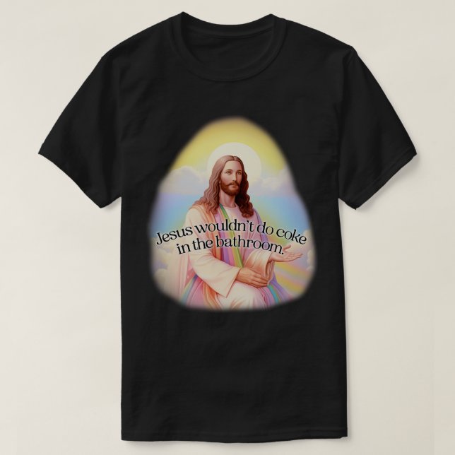 Jesus Wouldnt Do Coke in The Bathroom T-Shirt (Design Front)