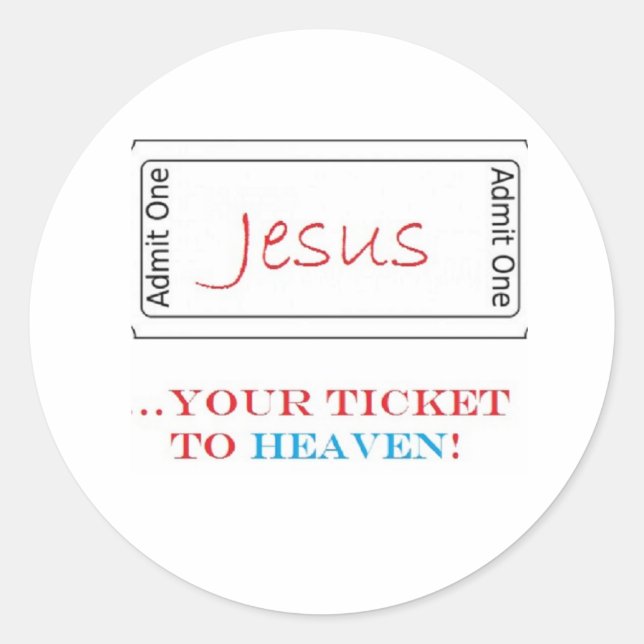 Jesus...Your Ticket to Heaven! Classic Round Sticker (Front)