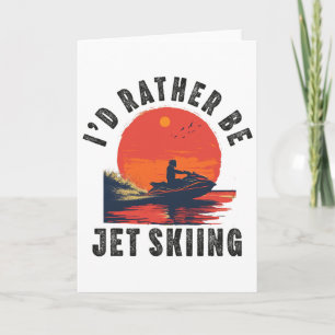 Jet Ski For Men Women Dad Boy Jet Skiing Driver Fu Card