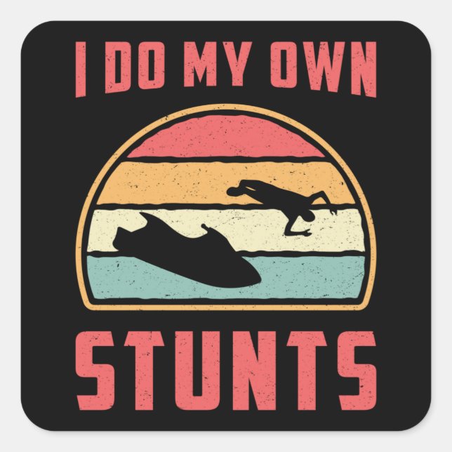 Jet Ski I Do My Own Stunts Jet Skiing Water Jetski Square Sticker (Front)