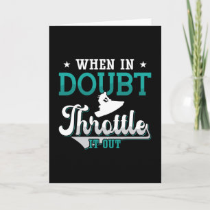 Jet Ski When In Doubt Throttle It Out Jet Skiing Card
