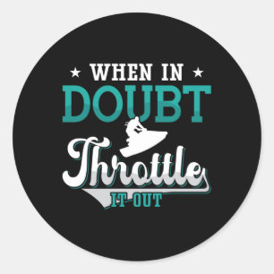 Jet Ski When In Doubt Throttle It Out Jet Skiing Classic Round Sticker