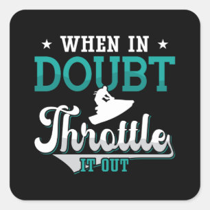 Jet Ski When In Doubt Throttle It Out Jet Skiing Square Sticker