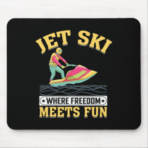 Jet Ski Where Freedom Meets Fun I Jet Ski  Mouse Pad