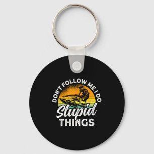 Jet skiing don't follow do stupid things jet ski keychain