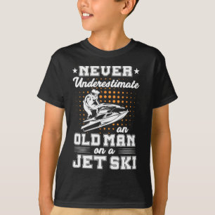 Jet Skiing Never Underestimate An Old Man On A Jet T-Shirt