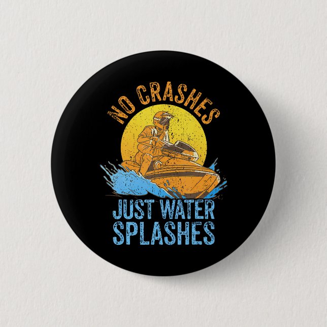 Jet Skiing Watercraft Rider I No Crashes I Jet 2 Inch Round Button (Front)