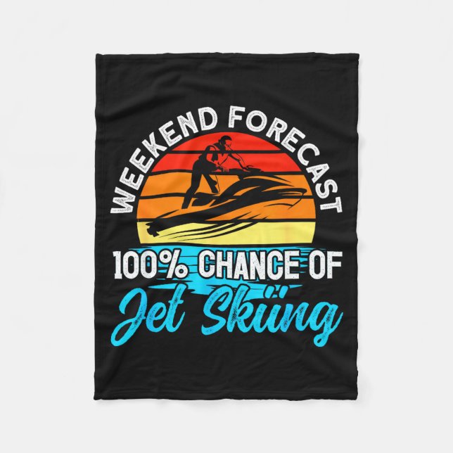 Jet skiing weekend forecast 100% chance of jet fleece blanket (Front)