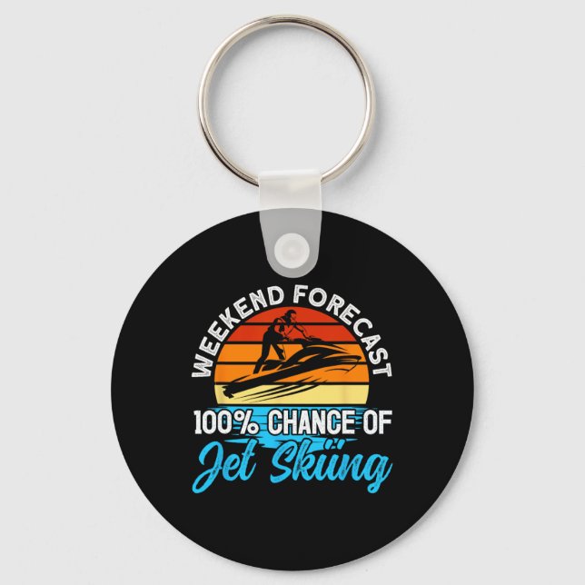 Jet Skiing Weekend Forecast 100% Chance Of Jet Ski Keychain (Front)