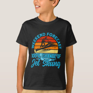 Jet Skiing Weekend Forecast 100% Chance Of Jet Ski T-Shirt