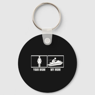 Jet Skiing Your Mom My Mom Daughter Son Funny Jet Keychain