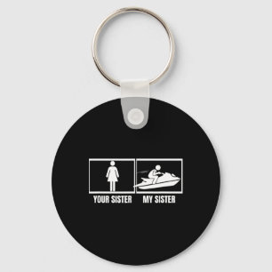 Jet Skiing Your Sister My Sister Brother Funny Jet Keychain