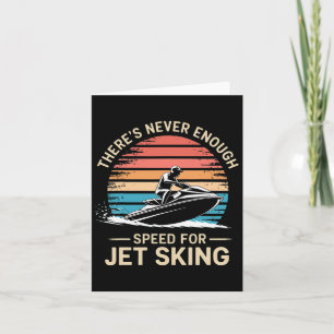 Jet Speed There’s Never Enough Speed For Jet Skiin Card