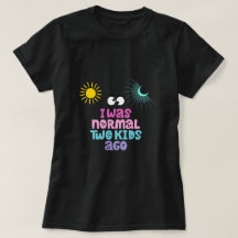 J'étais normal il y a deux enfants T-Shirt