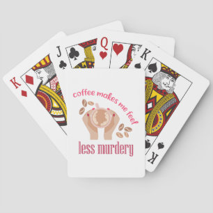 Jeu De Cartes Le café me fait me sentir moins meurtrier et drôle