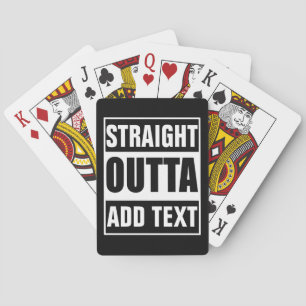 Jeu De Cartes Personnalisé Straight Outta Ajoutez Votre Propre T