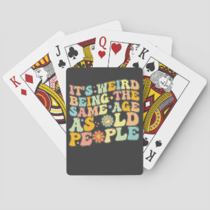 Jeu De Cartes Super C'est bizarre d'être le même âge que les per
