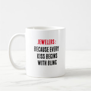 Jewelers: Because every kiss begins with bling Coffee Mug