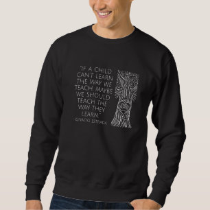 Jewell School If A Child Can't Learn The Way We Te Sweatshirt